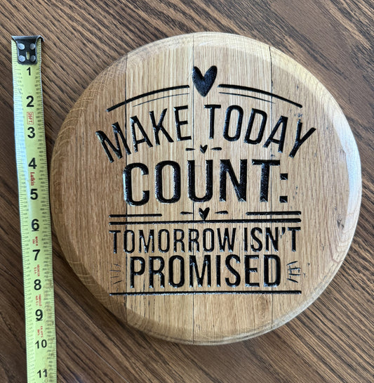Make Today Count on 10" Barrel Head