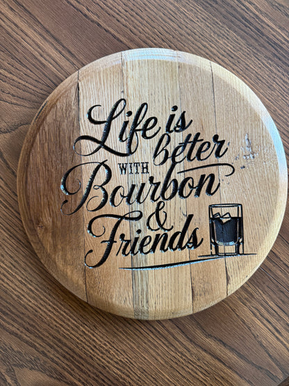 14" / 15 Gallon Life Is Better with Bourbon & Friends Barrel Head