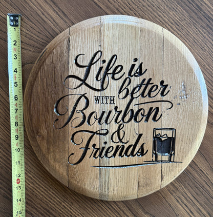 14" / 15 Gallon Life Is Better with Bourbon & Friends Barrel Head