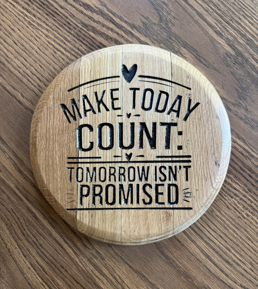 Make Today Count on 10" Barrel Head